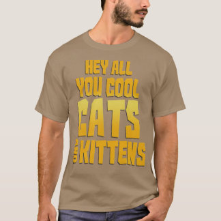 Hé, jullie klunen allemaal katten en Kittens. T-shirt