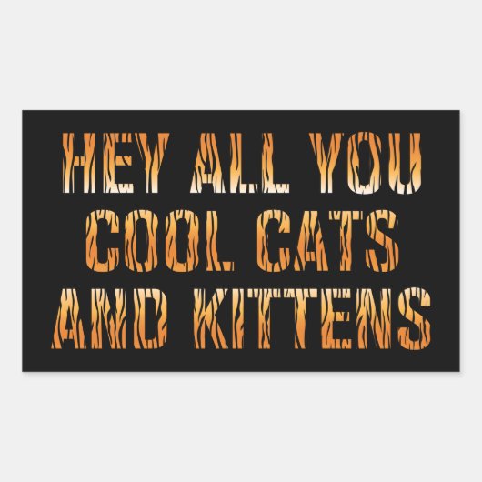 Hé, jullie koude katten en Kittens | Hoger afdrukk Rechthoekige Sticker (Voorkant)