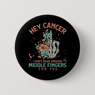 Hé kanker, ik heb niet genoeg middelvingers ronde button 5,7 cm