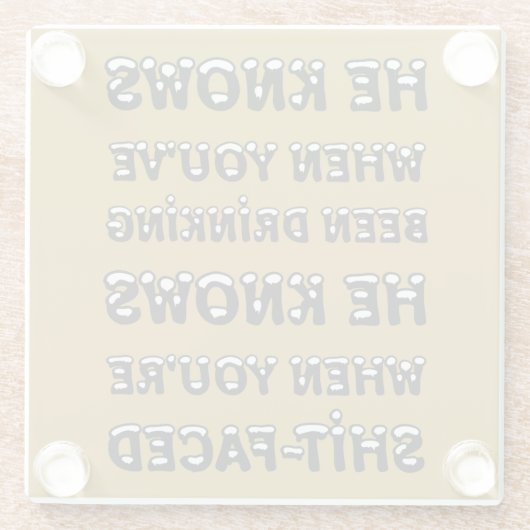 He Knows When You Have Been Drinking Glazen Onderzetter (Achterkant)