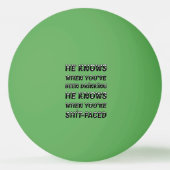 He Knows When You Have Been Drinking Pingpongbal (Voorkant)