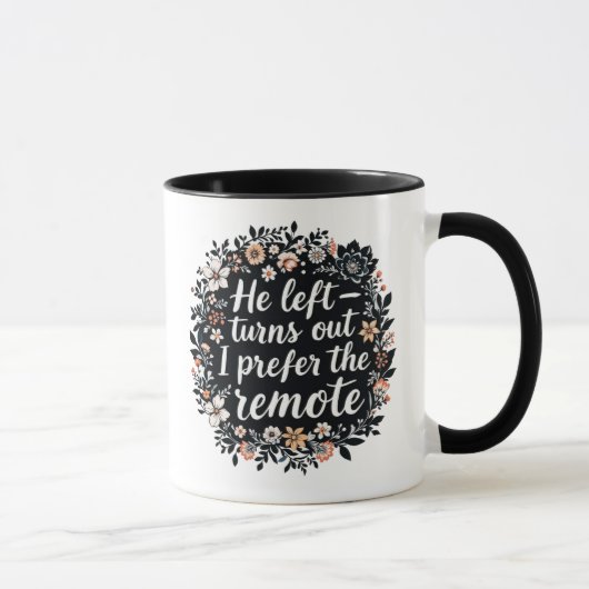 He Left - I Prefer the Remote | Funny Floral Quote Mok (Rechts)