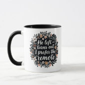 He Left - I Prefer the Remote | Funny Floral Quote Mok (Links)
