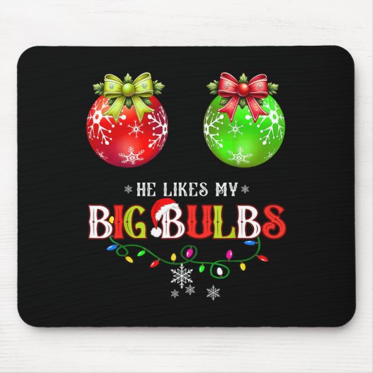 He Likes My Big Bulbs I Love His Peppermint Stick  Muismat (Voorkant)