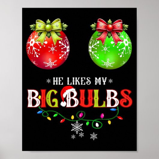 He Likes My Big Bulbs I Love His Peppermint Stick  Poster (Voorkant)
