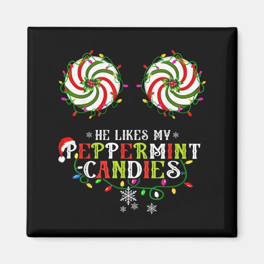 He Likes My Peppermint Candies I Like His Candy Ca Magneet (Voorkant)