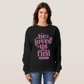 He Loved Us First Shirt Floral Valentines Day Vint (Voorkant volledig)