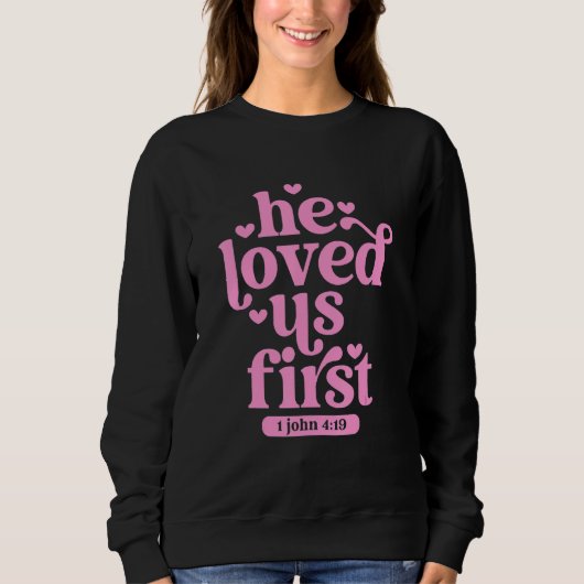 He Loved Us First Shirt Floral Valentines Day Vint (Voorkant)