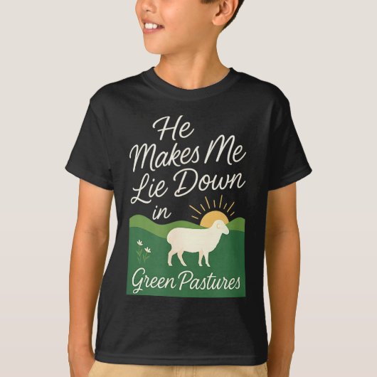 He Makes Me Lie Down In Green Pastures T-shirt (Voorkant)