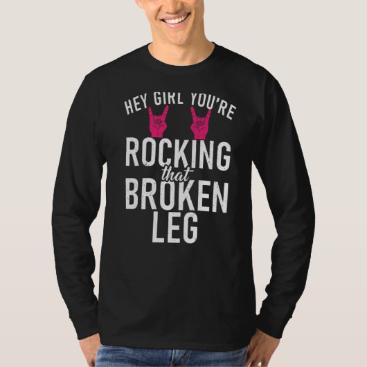 Hé meid, je rockt op dat gebroken been herstel t-shirt (Voorkant)