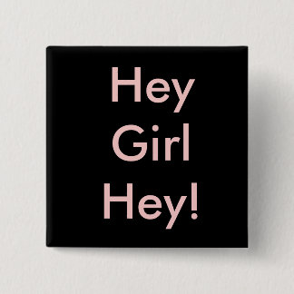 Hé meid. vierkante button 5,1 cm