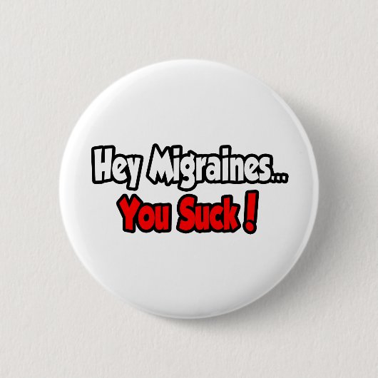 Hé, migraines... je bent klote! ronde button 5,7 cm (Voorkant)