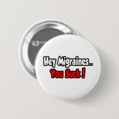 Hé, migraines... je bent klote! ronde button 5,7 cm (Voorkant /achterkant)