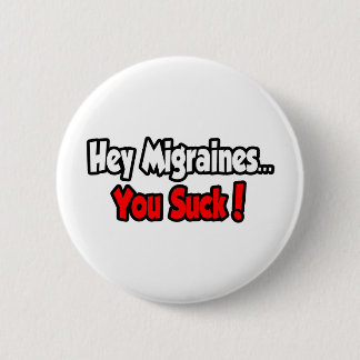Hé, migraines... je bent klote! ronde button 5,7 cm