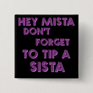 Hé Mista vergeet niet om een sista uit te doen Vierkante Button 5,1 Cm