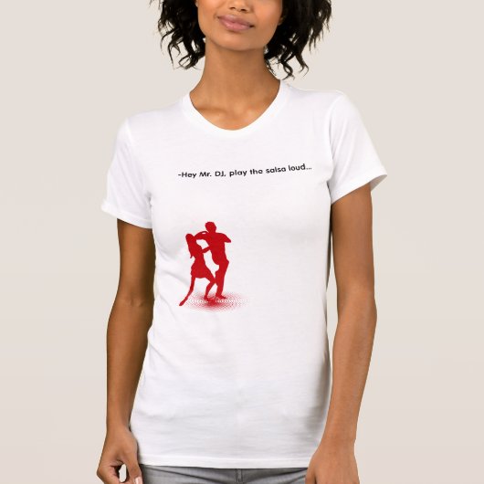 Hé, Mr DJ, Speel de salsa luid T-shirt (Voorkant)