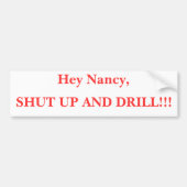 Hé Nancy, SCHUD OP EN DRILL!! Bumpersticker (Voorkant)