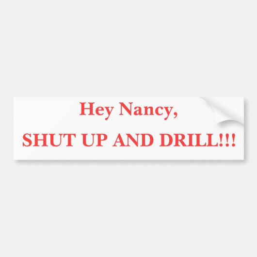 Hé Nancy, SCHUD OP EN DRILL!! Bumpersticker (Voorkant)