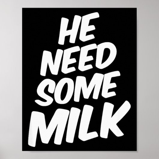 He Need Some Milk _ Funny Quotes Poster (Voorkant)