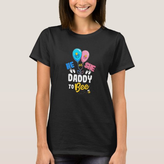 He or She Daddy To Bee Best Dad Ever Fatherhood   T-shirt (Voorkant)