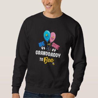 He or She Granddaddy To Bee Best Grandpa Ever Gran Trui