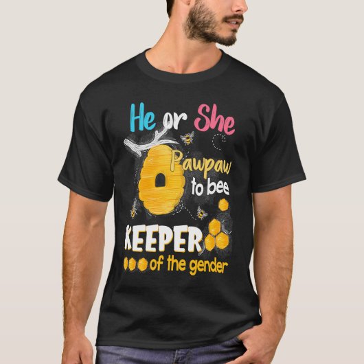 He or She Pawpaw To Bee Keeper of The Gender Revea T-shirt (Voorkant)