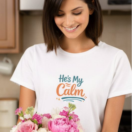 He’s My Calm Graphic T-Shirt