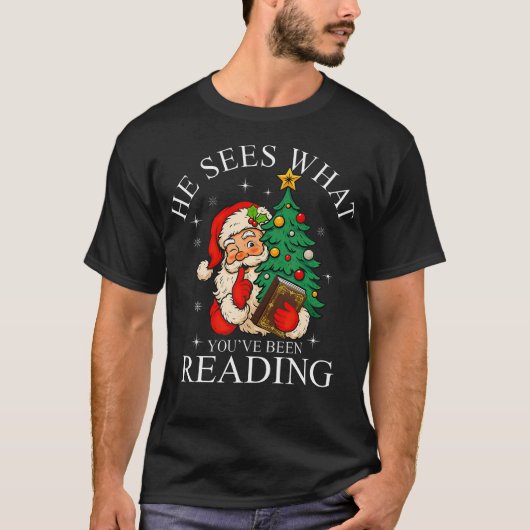 He Sees What You'Ve Been Reading Funny Bookish Chr T-shirt (Voorkant)