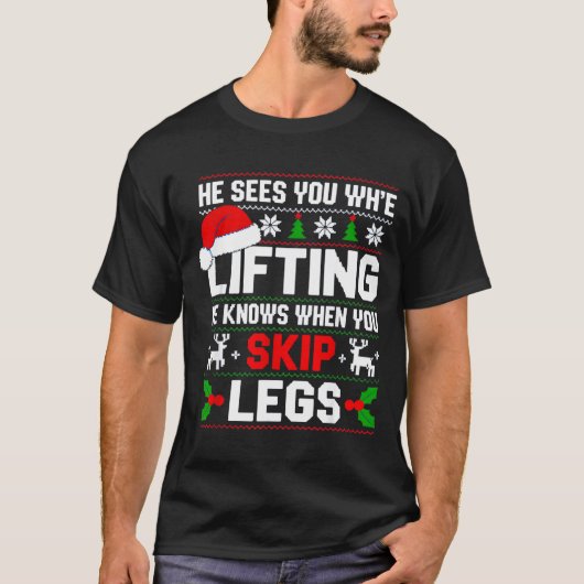 He Sees You Lifting Skip Legs Gym Enthusiasts Funn T-shirt (Voorkant)