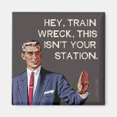 Hé, treinwrak, dit is niet jouw station. magneet (Voorkant)