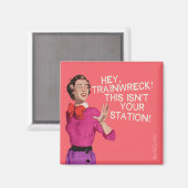 Hé, treinwrak, dit is niet jouw station. magneet (Voorkant / Achterkant)