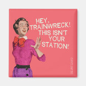 Hé, treinwrak, dit is niet jouw station. magneet (Voorkant)