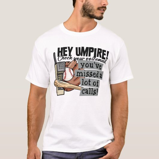 Hé Umpire Controleer of je voicemail veel ca heeft T-shirt (Voorkant)