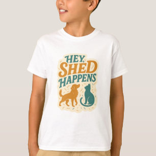 Hé, Verharen Gebeurt: Humor over Huisdierhaar T-shirt