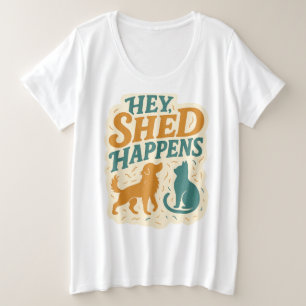 Hé, Verharen Komt Voor: Humor Over Huisdierhaar Grote Maat T-shirt