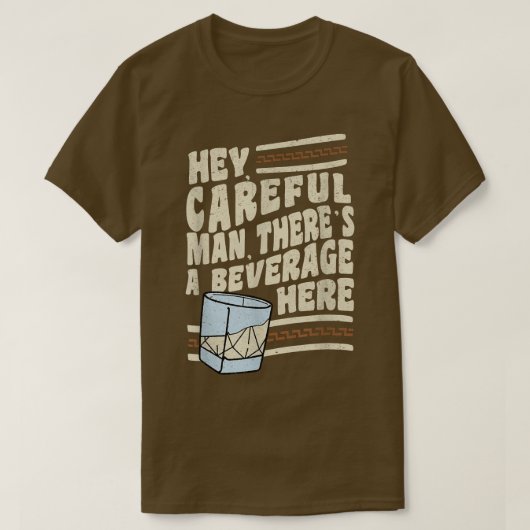 Hé, voorzichtig Man, hier is een Beverage T-shirt (Design voorkant)