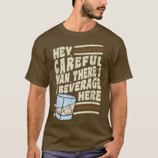 Hé, voorzichtig Man, hier is een Beverage T-shirt