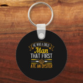 He Was A Bold Man That First Ate An Oyster Sleutelhanger (Voorkant)