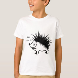 He was it! t-shirt