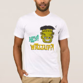 Hé, Wazzup? Frankenstein T-Shirt (Voorkant)