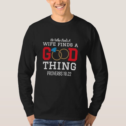 He Who Finds A Wife Finds A Good Thing Men T-Shirt (Voorkant)