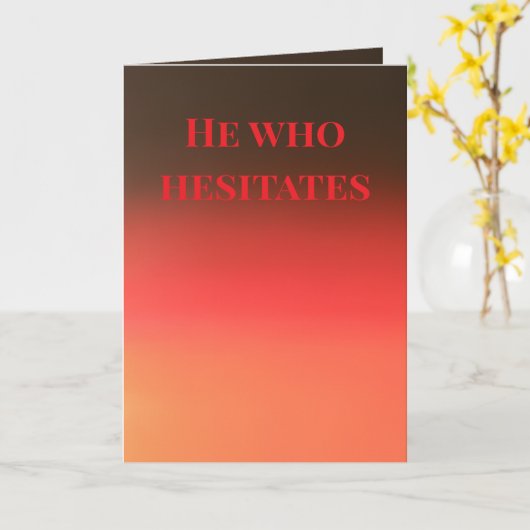 He who hesitates... kaart (Gele Bloem)