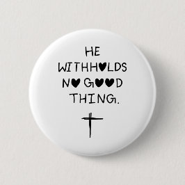 He withholds no good things ronde button 5,7 cm