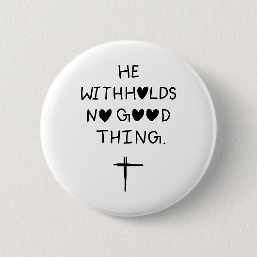 He withholds no good things ronde button 5,7 cm (Voorkant)