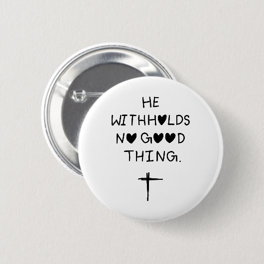 He withholds no good things ronde button 5,7 cm (Voorkant /achterkant)
