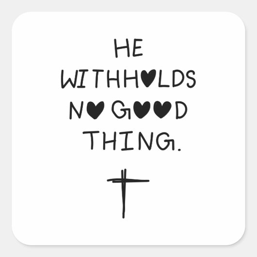 He withholds no good things vierkante sticker (Voorkant)