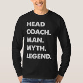 Head Coach Man Myth Legend T-shirt (Voorkant)