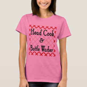 Head Cook en Bottle Washer Funny Gezegde T-shirt