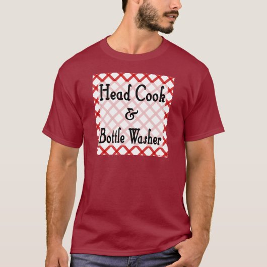 Head Cook en Bottle Washer Keuken Gezegde T-shirt (Voorkant)