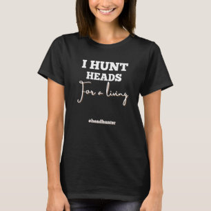 Headhunter Ik jaag op hoofden Recruiter T-shirt